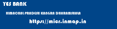 YES BANK  HIMACHAL PRADESH KANGRA DHARAMSHALA   micr code